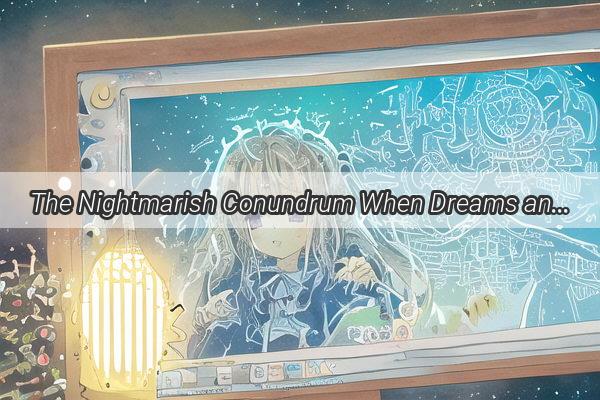 The Nightmarish Conundrum When Dreams and Math Collide in the Realm of the Impossible